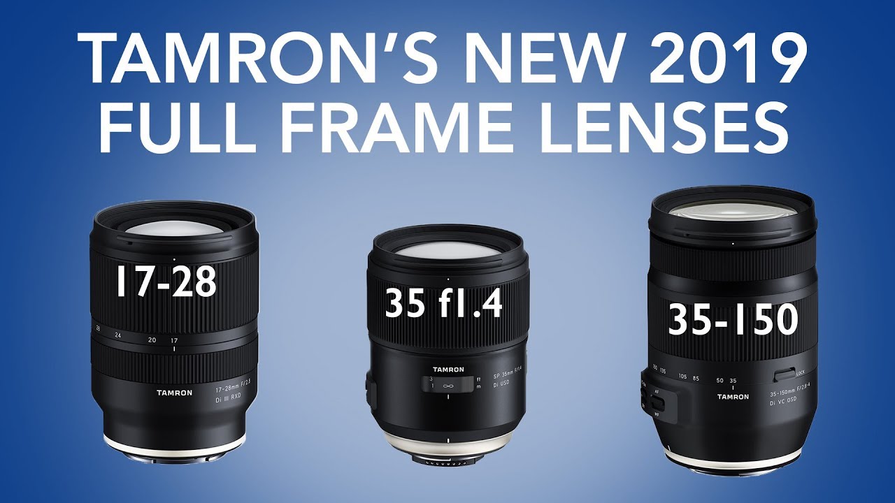 Tamron's 3 New Full-Frame Lenses for 2019: What Budget Shooters Actually Need to Know